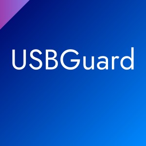 USBGuard: block untrusted USB devices